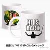HE IS BACK マグカップ2